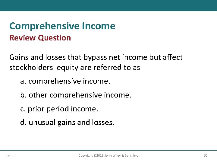 Comprehensive Income Review Question Gains and losses that bypass net income but affect stockholders'