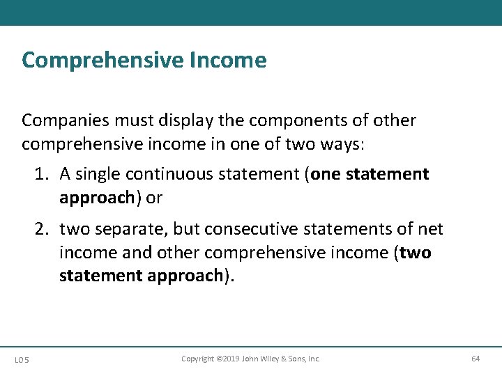 Comprehensive Income Companies must display the components of other comprehensive income in one of