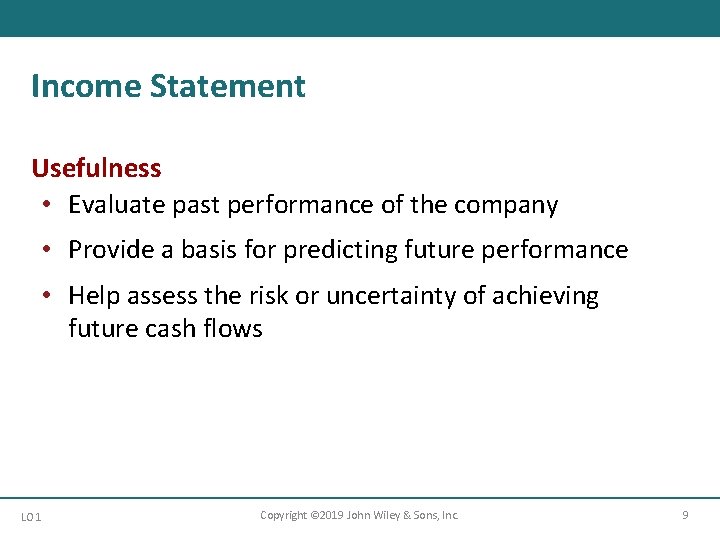 Income Statement Usefulness • Evaluate past performance of the company • Provide a basis