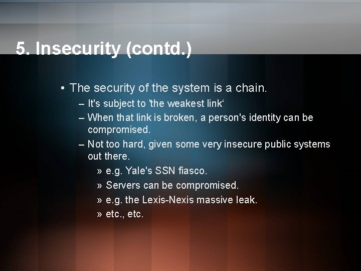 5. Insecurity (contd. ) • The security of the system is a chain. – 5. Insecurity (contd. ) • The security of the system is a chain. –