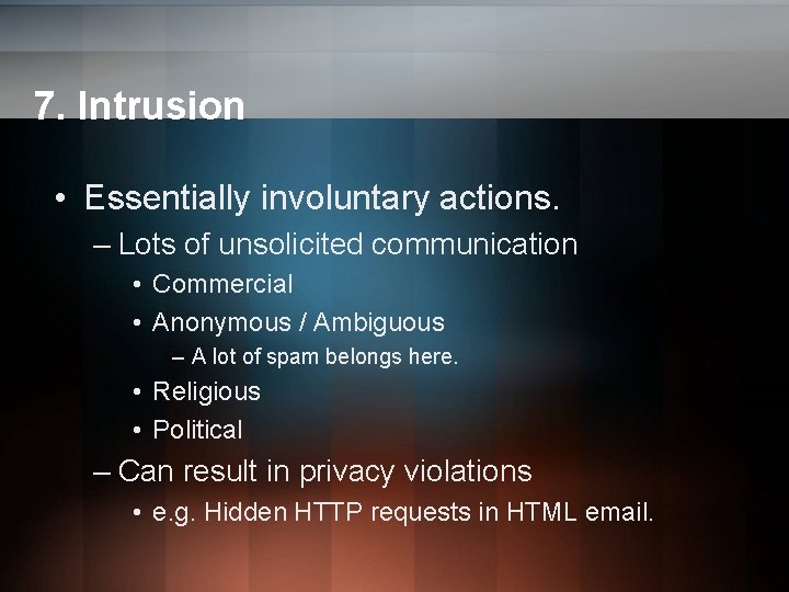 7. Intrusion • Essentially involuntary actions. – Lots of unsolicited communication • Commercial • 7. Intrusion • Essentially involuntary actions. – Lots of unsolicited communication • Commercial •