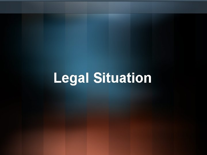 Legal Situation Legal Situation