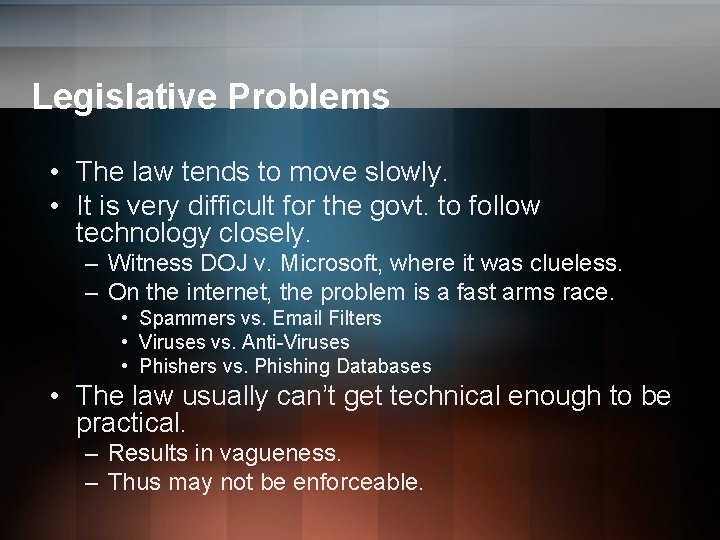 Legislative Problems • The law tends to move slowly. • It is very difficult Legislative Problems • The law tends to move slowly. • It is very difficult
