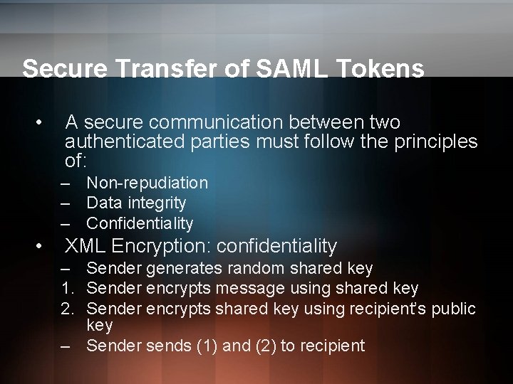 Secure Transfer of SAML Tokens • A secure communication between two authenticated parties must Secure Transfer of SAML Tokens • A secure communication between two authenticated parties must