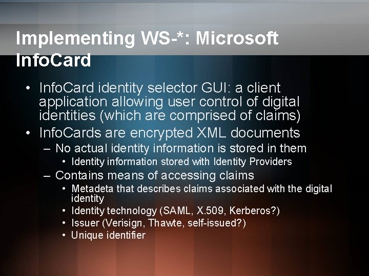 Implementing WS-*: Microsoft Info. Card • Info. Card identity selector GUI: a client application Implementing WS-*: Microsoft Info. Card • Info. Card identity selector GUI: a client application