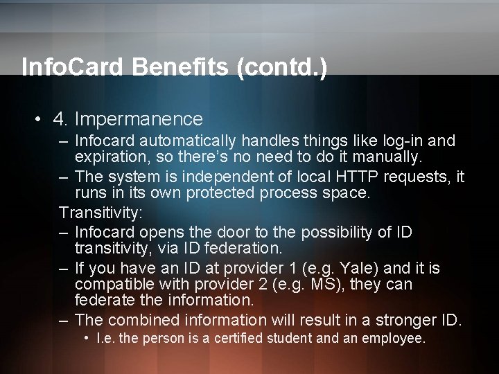 Info. Card Benefits (contd. ) • 4. Impermanence – Infocard automatically handles things like Info. Card Benefits (contd. ) • 4. Impermanence – Infocard automatically handles things like