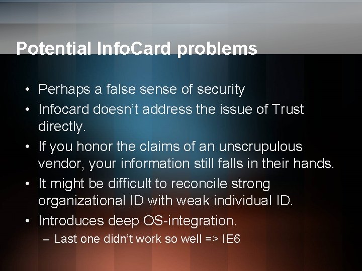 Potential Info. Card problems • Perhaps a false sense of security • Infocard doesn’t Potential Info. Card problems • Perhaps a false sense of security • Infocard doesn’t