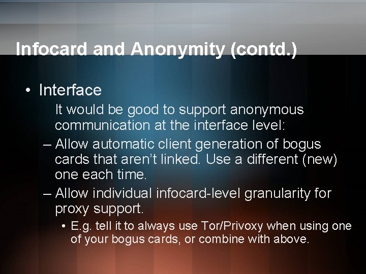 Infocard and Anonymity (contd. ) • Interface It would be good to support anonymous Infocard and Anonymity (contd. ) • Interface It would be good to support anonymous