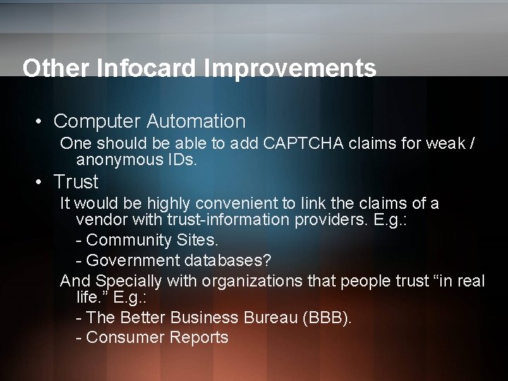 Other Infocard Improvements • Computer Automation One should be able to add CAPTCHA claims Other Infocard Improvements • Computer Automation One should be able to add CAPTCHA claims
