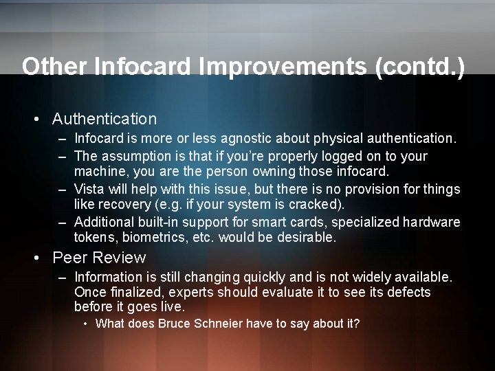 Other Infocard Improvements (contd. ) • Authentication – Infocard is more or less agnostic Other Infocard Improvements (contd. ) • Authentication – Infocard is more or less agnostic
