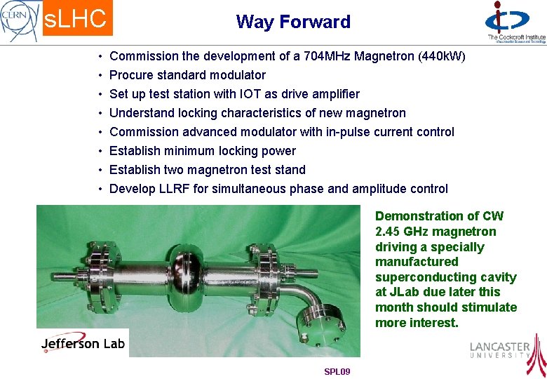 s. LHC • • Way Forward Commission the development of a 704 MHz Magnetron