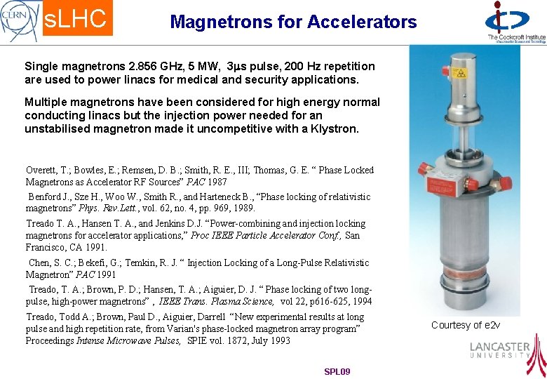 s. LHC Magnetrons for Accelerators Single magnetrons 2. 856 GHz, 5 MW, 3 ms