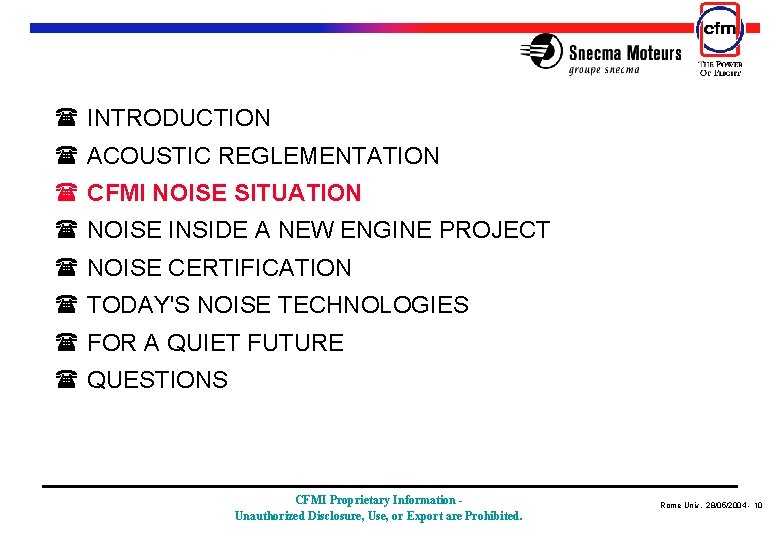 ( INTRODUCTION ( ACOUSTIC REGLEMENTATION ( CFMI NOISE SITUATION ( NOISE INSIDE A NEW