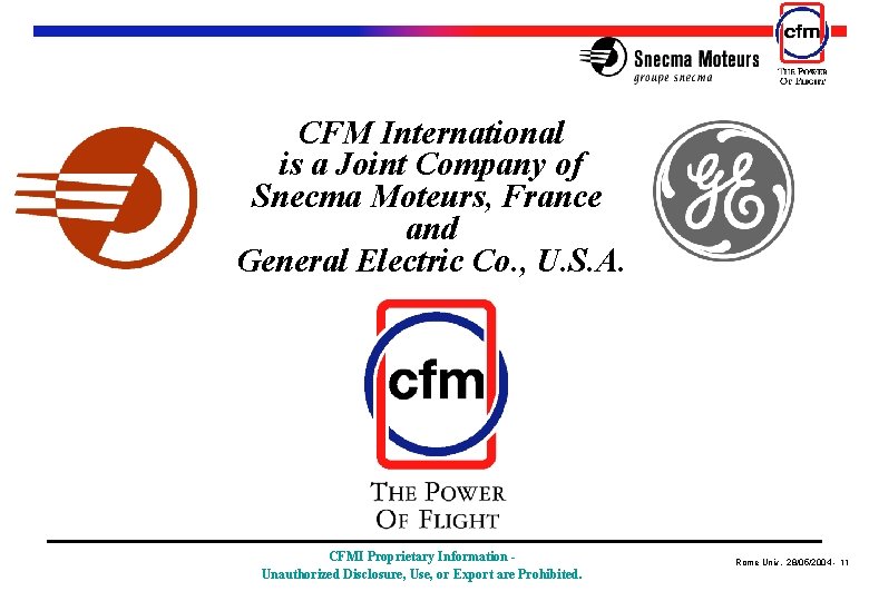 CFM International is a Joint Company of Snecma Moteurs, France and General Electric Co.