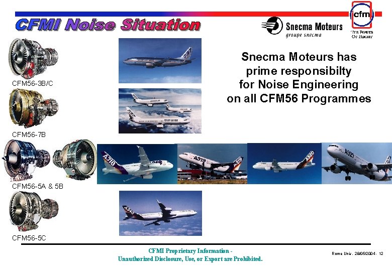 CFM 56 -3 B/C Snecma Moteurs has prime responsibilty for Noise Engineering on all