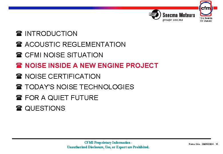 ( INTRODUCTION ( ACOUSTIC REGLEMENTATION ( CFMI NOISE SITUATION ( NOISE INSIDE A NEW