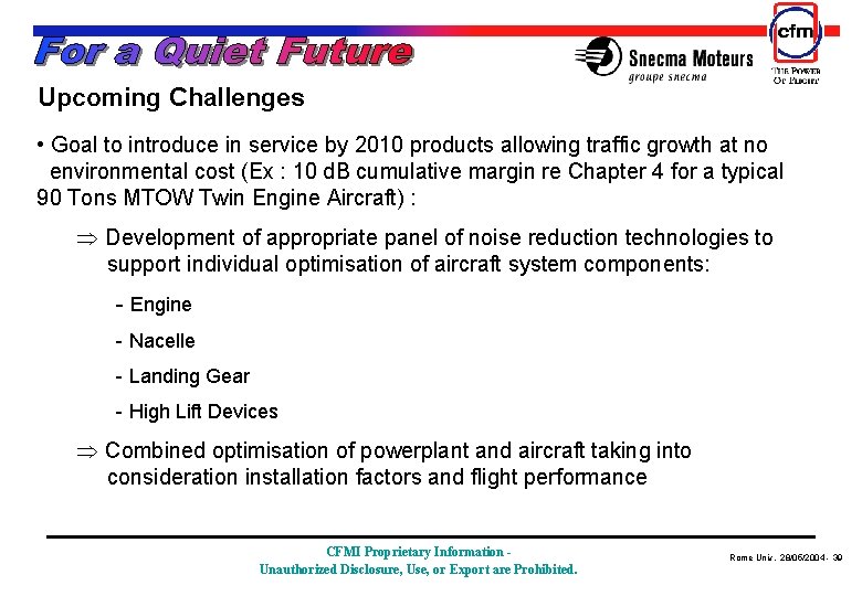 Upcoming Challenges • Goal to introduce in service by 2010 products allowing traffic growth