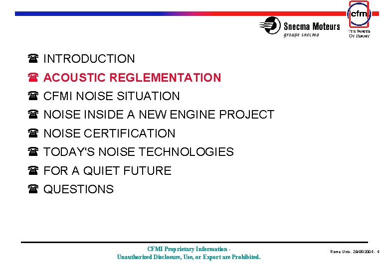 ( INTRODUCTION ( ACOUSTIC REGLEMENTATION ( CFMI NOISE SITUATION ( NOISE INSIDE A NEW