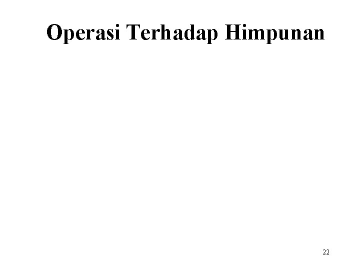 Operasi Terhadap Himpunan 22 