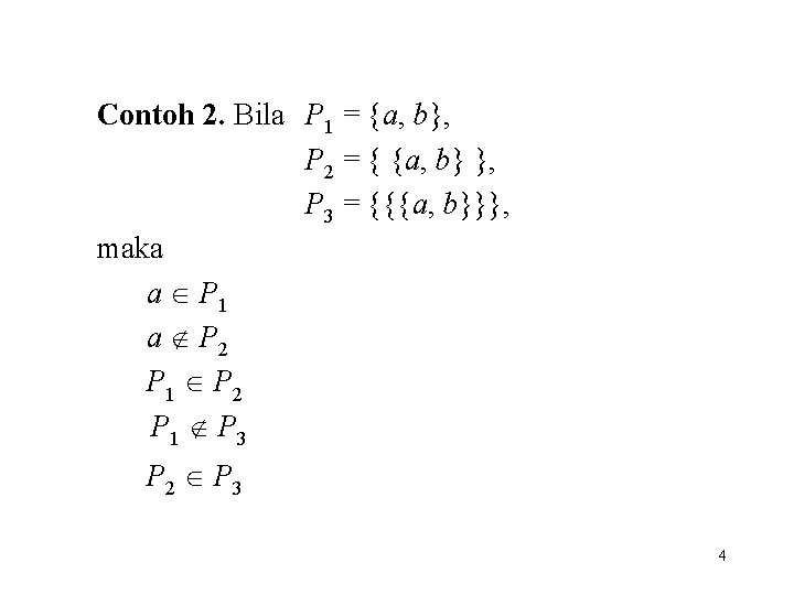 Contoh 2. Bila P 1 = {a, b}, P 2 = { {a, b}