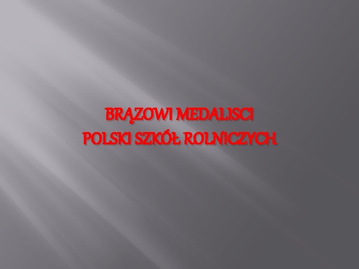 BRĄZOWI MEDALISCI POLSKI SZKÓŁ ROLNICZYCH 