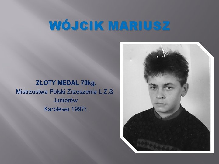 WÓJCIK MARIUSZ ZŁOTY MEDAL 70 kg. Mistrzostwa Polski Zrzeszenia L. Z. S. Juniorów Karolewo