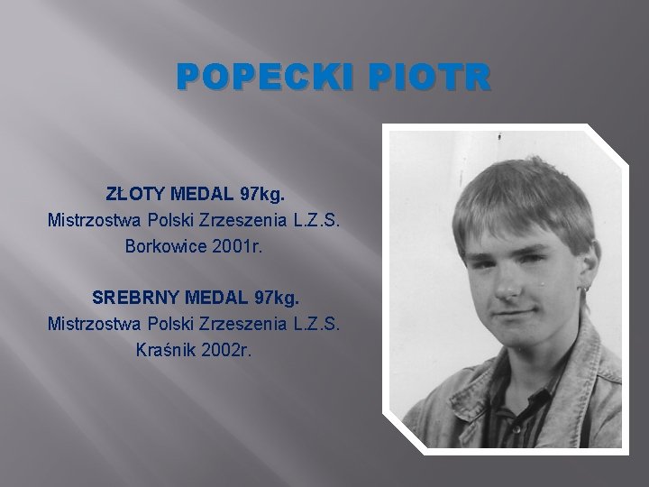 POPECKI PIOTR ZŁOTY MEDAL 97 kg. Mistrzostwa Polski Zrzeszenia L. Z. S. Borkowice 2001
