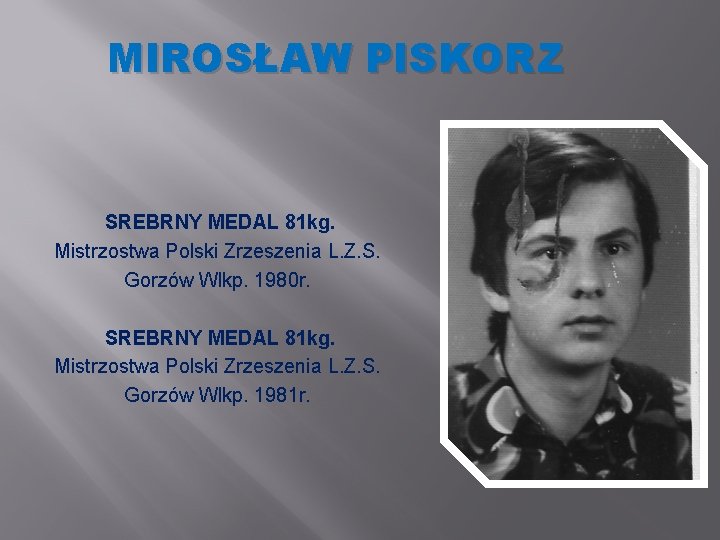MIROSŁAW PISKORZ SREBRNY MEDAL 81 kg. Mistrzostwa Polski Zrzeszenia L. Z. S. Gorzów Wlkp. MIROSŁAW PISKORZ SREBRNY MEDAL 81 kg. Mistrzostwa Polski Zrzeszenia L. Z. S. Gorzów Wlkp.