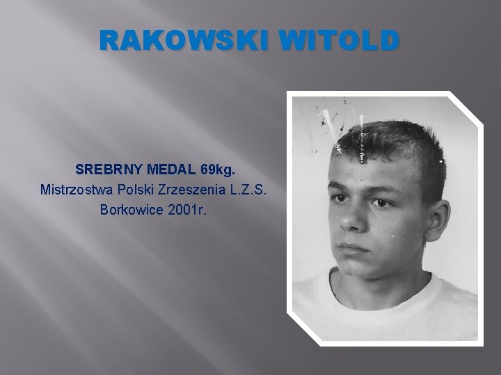 RAKOWSKI WITOLD SREBRNY MEDAL 69 kg. Mistrzostwa Polski Zrzeszenia L. Z. S. Borkowice 2001