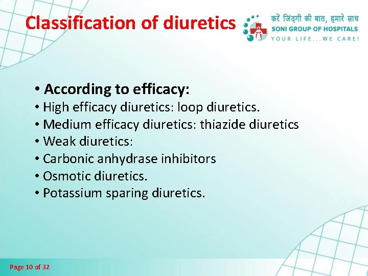 Classification of diuretics • According to efficacy: • High efficacy diuretics: loop diuretics. •