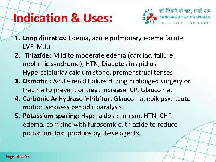 Indication & Uses: 1. Loop diuretics: Edema, acute pulmonary edema (acute LVF, M. I.