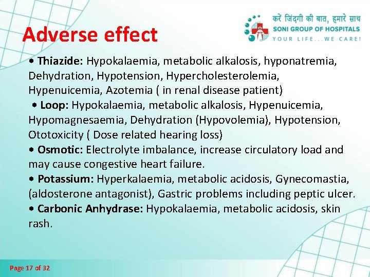 Adverse effect • Thiazide: Hypokalaemia, metabolic alkalosis, hyponatremia, Dehydration, Hypotension, Hypercholesterolemia, Hypenuicemia, Azotemia (