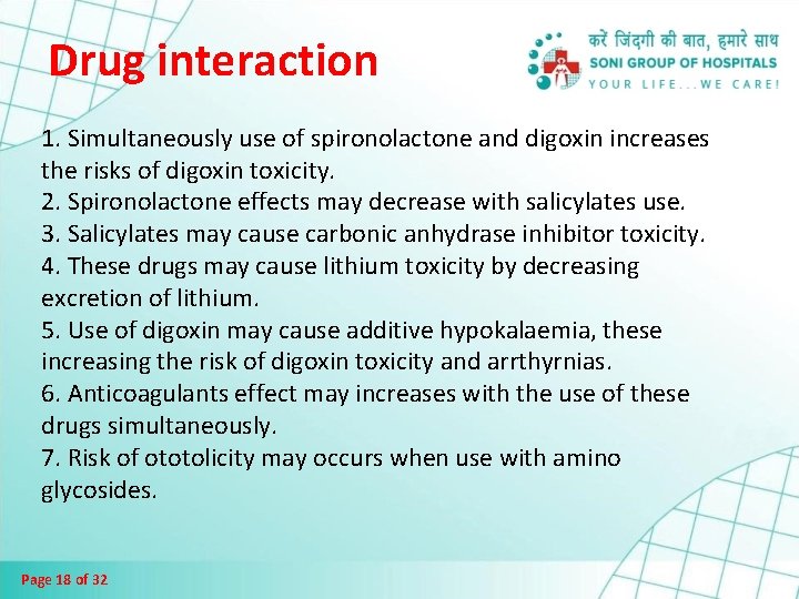 Drug interaction 1. Simultaneously use of spironolactone and digoxin increases the risks of digoxin