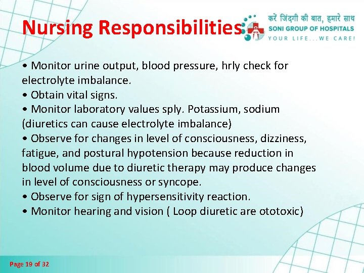 Nursing Responsibilities • Monitor urine output, blood pressure, hrly check for electrolyte imbalance. •