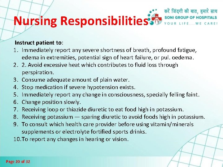 Nursing Responsibilities Instruct patient to: 1. Immediately report any severe shortness of breath, profound