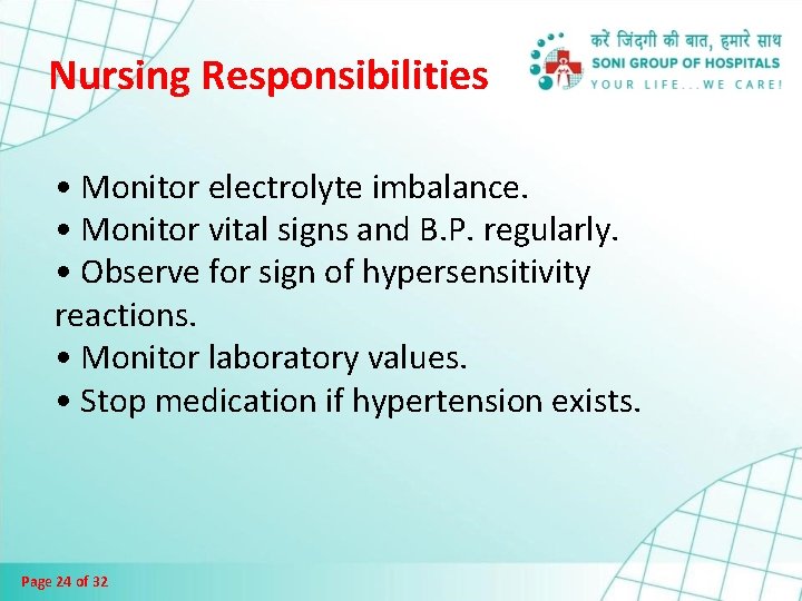 Nursing Responsibilities • Monitor electrolyte imbalance. • Monitor vital signs and B. P. regularly.