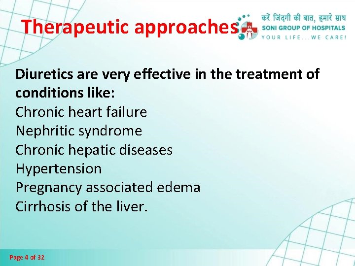 Therapeutic approaches Diuretics are very effective in the treatment of conditions like: Chronic heart