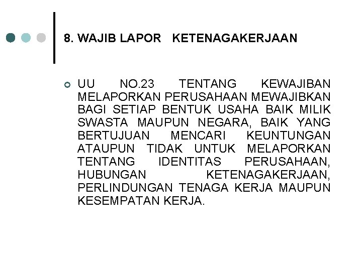 8. WAJIB LAPOR KETENAGAKERJAAN ¢ UU NO. 23 TENTANG KEWAJIBAN MELAPORKAN PERUSAHAAN MEWAJIBKAN BAGI