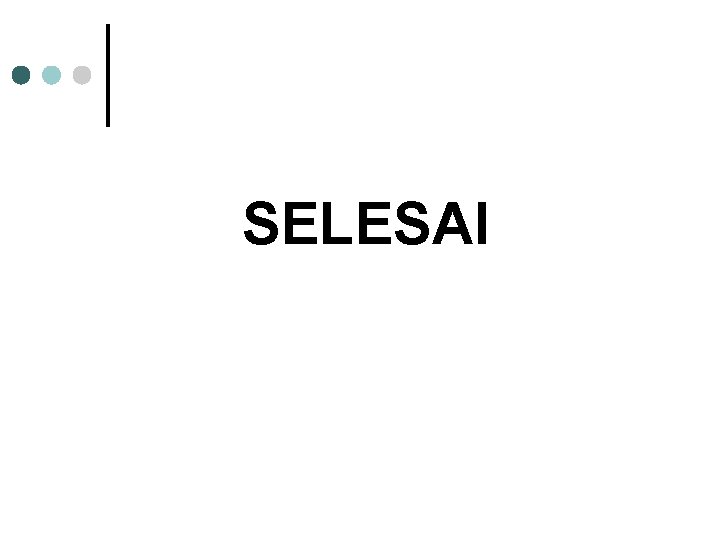 SELESAI 