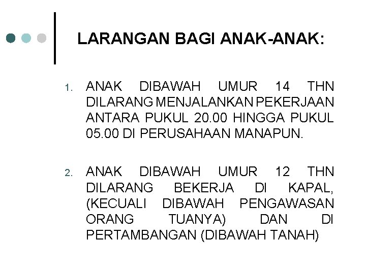 LARANGAN BAGI ANAK-ANAK: 1. ANAK DIBAWAH UMUR 14 THN DILARANG MENJALANKAN PEKERJAAN ANTARA PUKUL