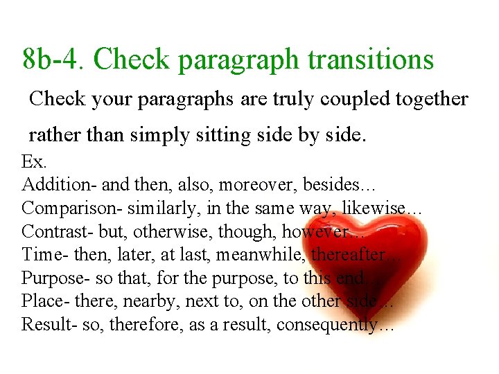 8 b-4. Check paragraph transitions Check your paragraphs are truly coupled together rather than