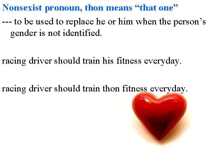 Nonsexist pronoun, thon means “that one” --- to be used to replace he or