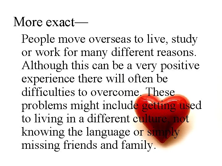 More exact— People move overseas to live, study or work for many different reasons.