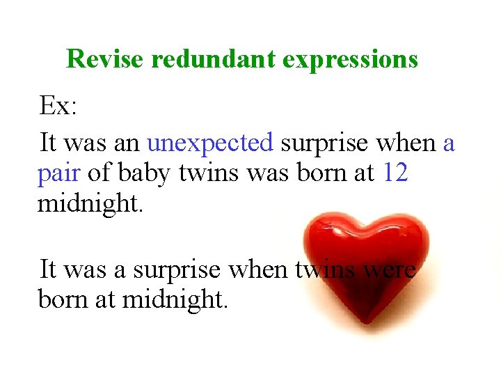 Revise redundant expressions Ex: It was an unexpected surprise when a pair of baby