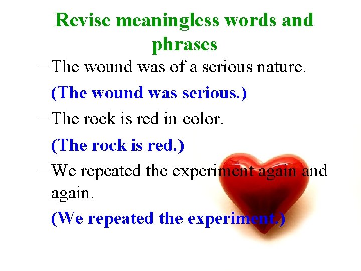 Revise meaningless words and phrases – The wound was of a serious nature. (The