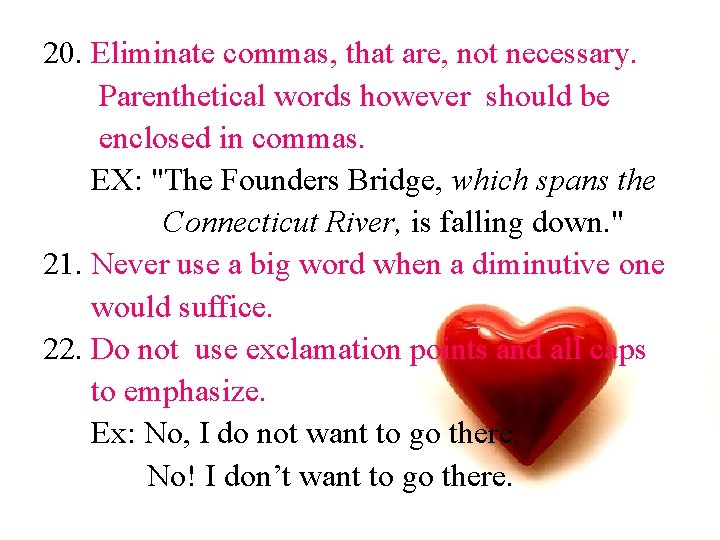 20. Eliminate commas, that are, not necessary. Parenthetical words however should be enclosed in