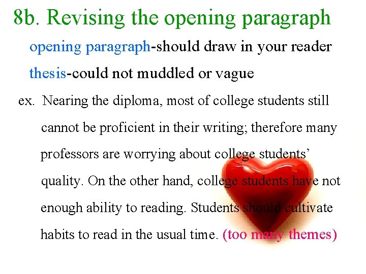 8 b. Revising the opening paragraph-should draw in your reader thesis-could not muddled or