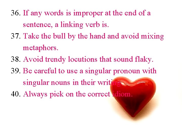 36. If any words is improper at the end of a sentence, a linking