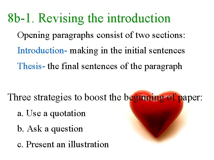 8 b-1. Revising the introduction Opening paragraphs consist of two sections: Introduction- making in