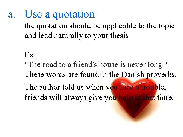 a. Use a quotation the quotation should be applicable to the topic and lead